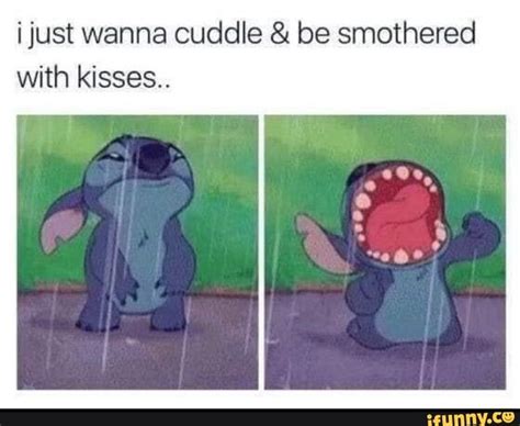 ijust wanna cuddle and be smothered with kisses ifunny cute love memes cute memes funny