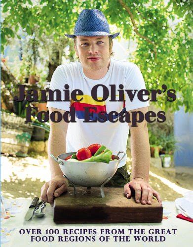 Jamie Olivers Food Escapes Over 100 Recipes From The Great Food