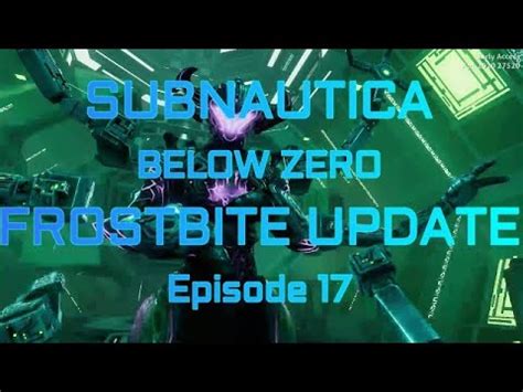 Fight the freeze, brave the wild, hold on to your sanity. Subnautica: Below Zero Frostbite Update Episode 17 - YouTube