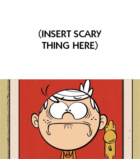 What Scared Lincoln Loud Blank Template Imgflip