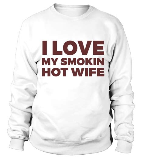 i love my smokin hot wife sunfrog campaign