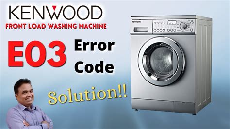 kenwood front load washing machine e03 error code washing machine e03 error e03 error code