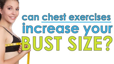 But toning your chest muscles, moisturizing the breasts, and avoiding smoking can make them look but there are some ways your breast size will increase naturally. Can Chest Exercises Increase Your Bust Size?