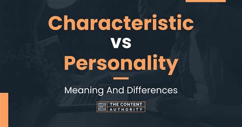 Characteristic Vs Personality Meaning And Differences