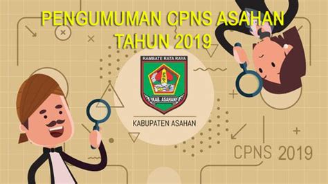 Pengumuman rencananya akan dilaksanakan pada bulan november 2021. Pengumuman CPNS Kabupaten Asahan 2019, Berikut Formasi ...