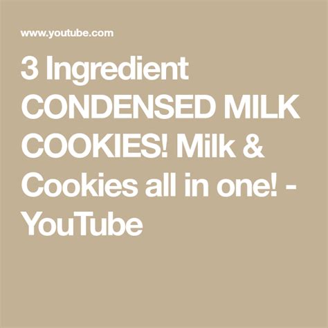3 Ingredient Condensed Milk Cookies Milk And Cookies All In One