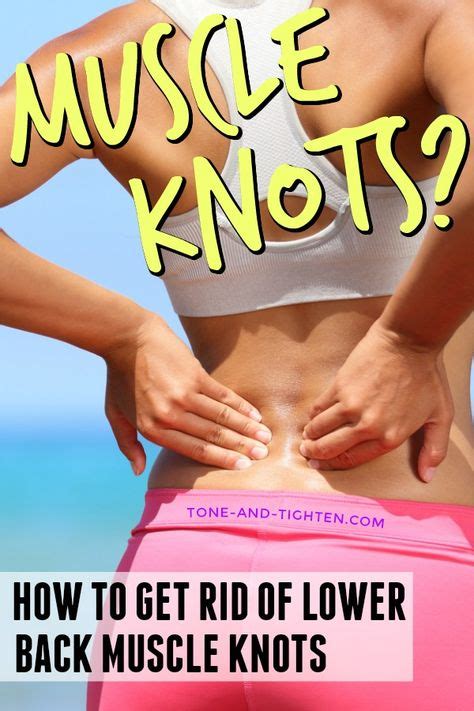 How To Get Rid Of Muscle Knots In Your Lower Back Muscle Knots Lower Back Muscles How To Get Rid