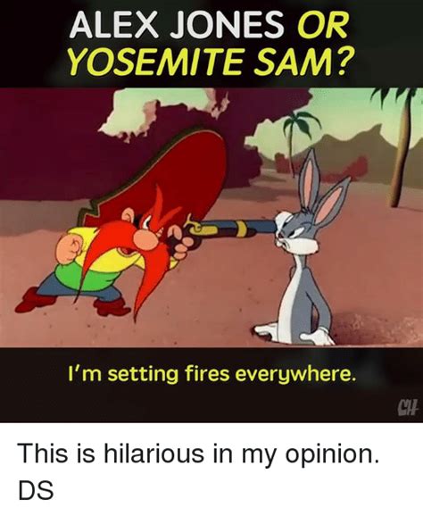 Explore and share the best yosemite sam gifs and most popular animated gifs here on giphy. ALEX JONES OR YOSEMITE SAM? I'm Setting Fires Everywhere This Is Hilarious in My Opinion DS ...