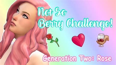 Welcome To The Rose Generation The Sims 4 Not So Berry Challenge