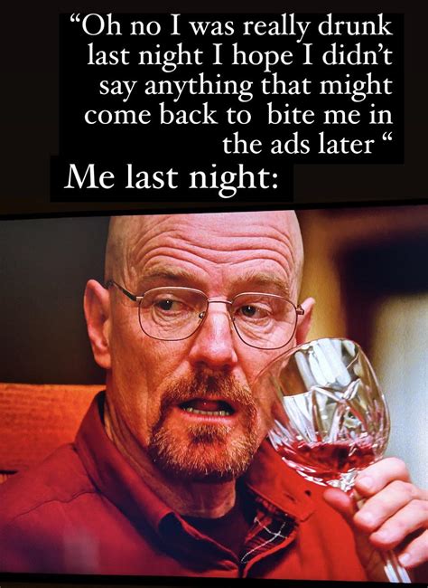 poor me pour me another drink r breakingbadmemes
