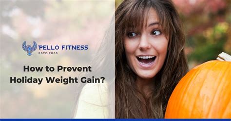 how to prevent holiday weight gain pello fitness