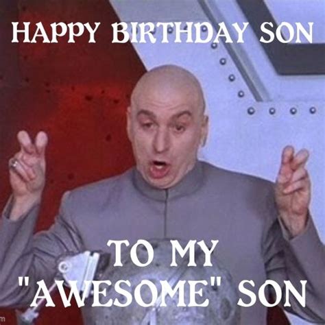 30 Funny Happy Birthday Memes For Son And Son In Law Dont Stop Your