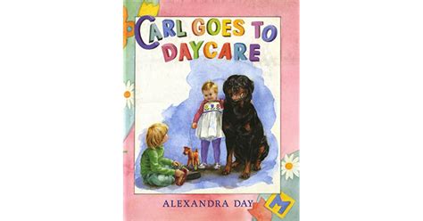 Carl Goes To Daycare Good Dog Carl 6 By Alexandra Day