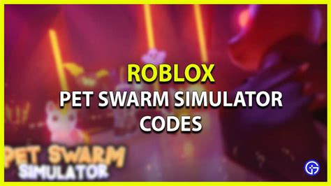 Pet Swarm Simulator Codes July 2022 Gamer Tweak