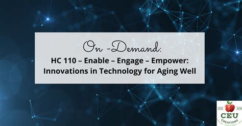 Hc 110 Enable Engage Empower Innovations In Technology For Aging