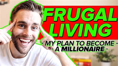 Frugal Living To Become A Millionaire My Plan Youtube