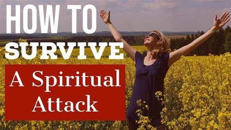 7 Ways To Survive A Spiritual Attack What Is A Spiritual Attack In