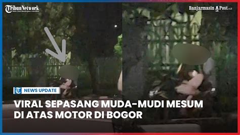 Viral Sepasang Muda Mudi Mesum Di Atas Motor Di Bogor Youtube