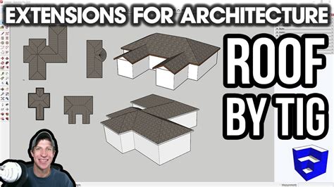 Sketchup Extensions For Architecture Roof By Tig Easy Free Roof