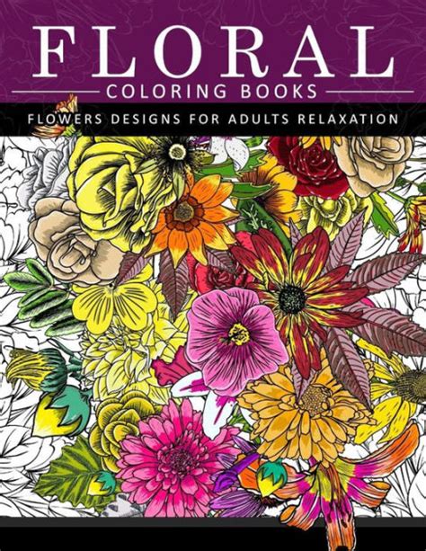 Floral Coloring Books Flower Designs For Adults Relaxation An Adult