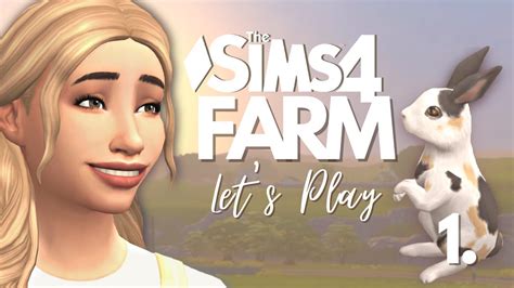 Starting A Farm 1 Farm Lp Sims 4 Cottage Living Gameplay Bunnies Cow