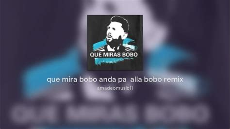 Que Mira Bobo Anda Pa Alla Bobo Remix Youtube