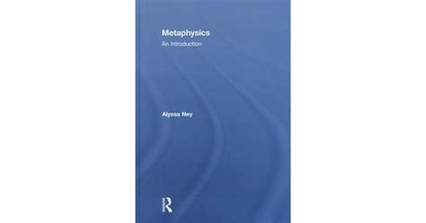 Metaphysics An Introduction By Alyssa Ney