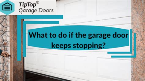 What To Do If The Garage Door Keeps Stopping