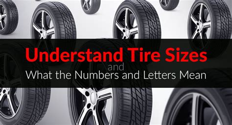 Your tires need to be wide, strong and thick enough to carry the weight of your vehicle while still being able to turn and move. Understanding Tire Sizes - Tire Buyers Guide