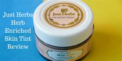 Just Herbs Herb Enriched Skin Tint Review Makeup Review And Beauty Blog