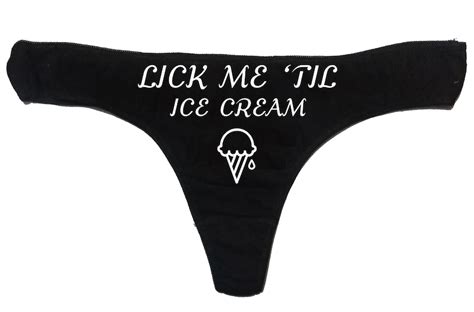 Lick Me Til Ice Cream Funny Sexy Thong Panty Funny Etsy