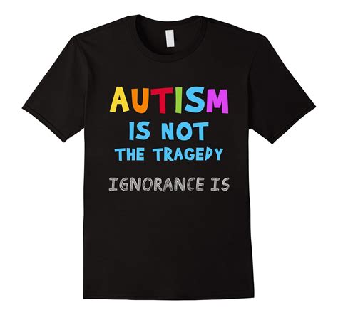 Autism Is Not The Tragedy Ignorance Is Autism Tshirt Td Teedep