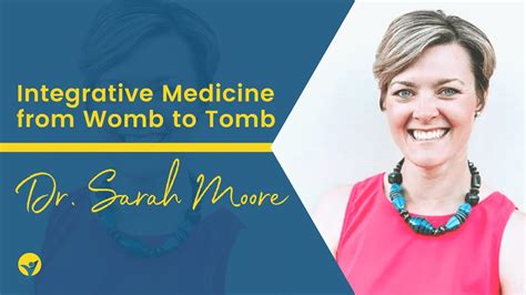Dr Sarah Moore Integrative Medicine From Womb To Tomb Youtube