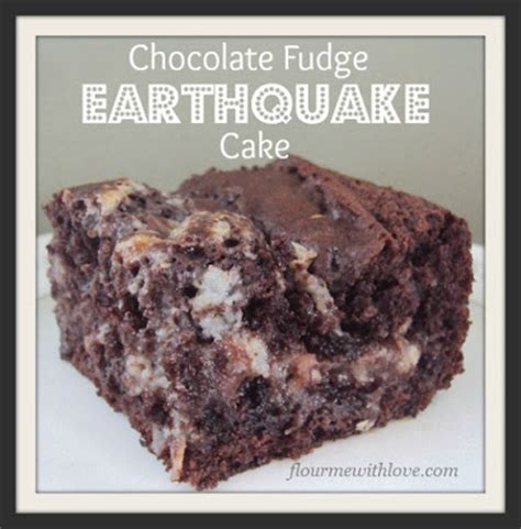 Chocolate Fudge Earthquake Cake Flour Me With Love