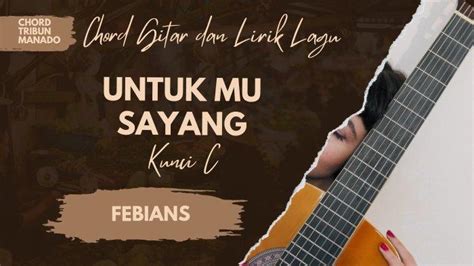 Chord Gitar Untuk Mu Sayang Febians Kunci Dasar C Id