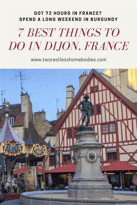 Got 72 Hours 7 Best Things To Do In Dijon France On A Long Weekend