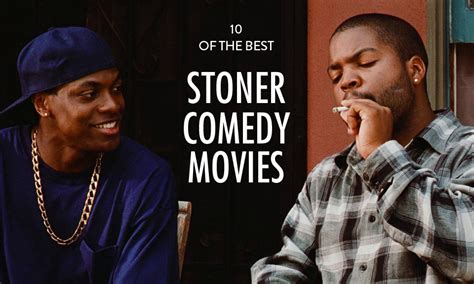 Intelligent comedies really aren't too easy to come by—or they're at least far less common. Best Stoner Comedy Movies | Highsnobiety