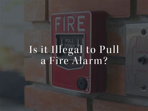 Is It Illegal To Pull A Fire Alarm In Pennsylvania