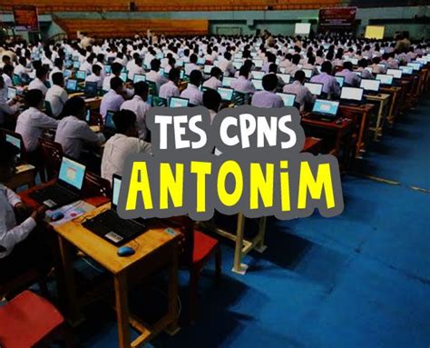 Sinonim dan antonim untuk cpns. Soal Tes CPNS 'Antonim' (Try Out Tes CPNS) - Anda Yakin Lulus?