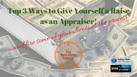 Top 3 Ways To Give Yourself A Raise As An Appraiser The Real Value