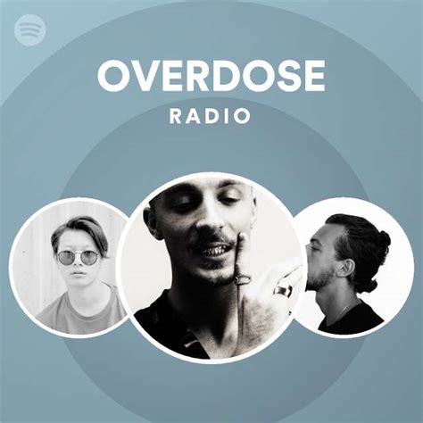 overdose radio playlist by spotify spotify