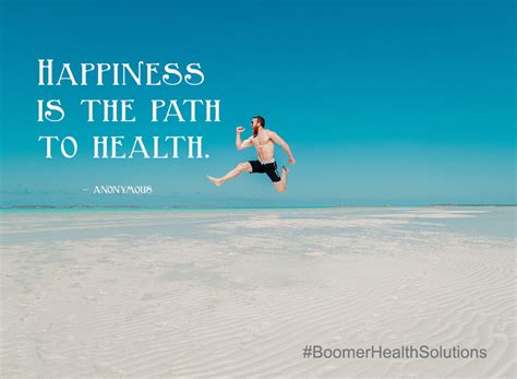 Happiness Is The Path To Health Healthy Quotes Health Happy