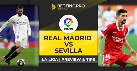 Real Madrid Vs Sevilla Live Stream And Tips Watch La Liga Online