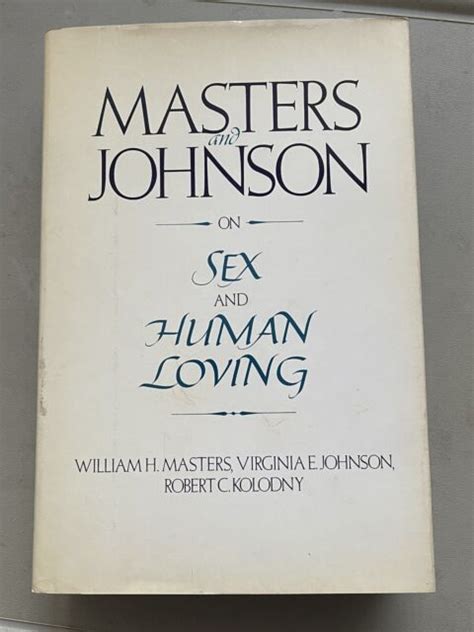 Masters And Johnson On Sex And Human Loving By Virginia E Johnson William H Masters And