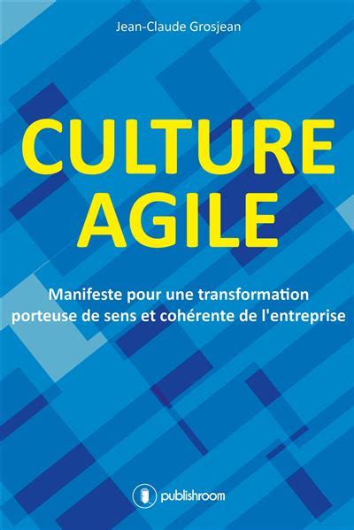 Achetez Le Livre Culture Agile De Jean Claude Grosjean Blogerlemfr