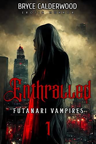Enthralled A Futanari Vampire Erotic Romance Futanari Vampires Book 1 Ebook Calderwood