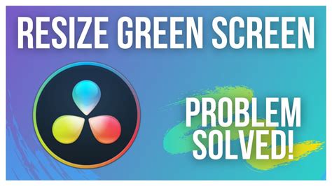 How To Resize Green Screen In Davinci Resolve Youtube