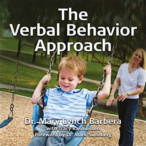 The Verbal Behavior Approach How To Teach Children With Autism And