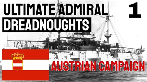 The Great War Begins Ultimate Admiral Dreadnoughts Austria Hungary Ep 1 Youtube