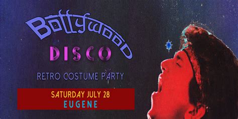 Eugene Bollywood Disco Retro Costume Party Saturday July 28